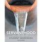 Servanthood Missions Training: Student Workbook - Paperback
