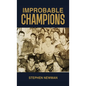 Improbable Champions - Hardcover