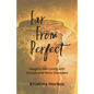 Far From Perfect: Insights into Living with Anxiety and Panic Disorders - Paperback