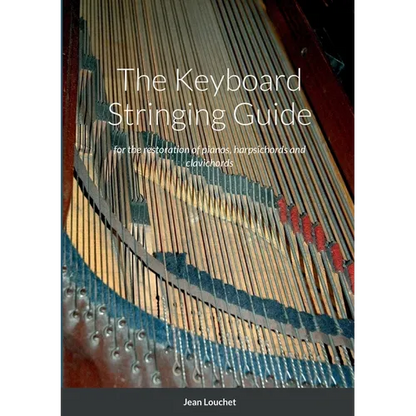 The Keyboard Stringing Guide: for the restoration of pianos, harpsichords and clavichords - Paperback