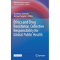 Ethics and Drug Resistance: Collective Responsibility for Global Public Health - Hardcover