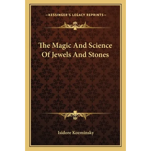 The Magic and Science of Jewels and Stones - Paperback