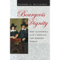 Bourgeois Dignity: Why Economics Can't Explain the Modern World - Hardcover