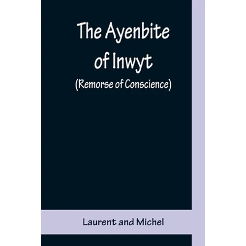 The Ayenbite of Inwyt (Remorse of Conscience); A Translation of Parts into Modern English - Paperback