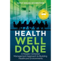Health Well Done: A People-Centered Management Approach to Building Healthcare Environments - Paperback