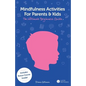 Mindfulness Activities for Parents and Kids: The Ultimate Beginners Guide - Paperback