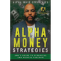 Alpha Money Strategies: AMS's Guide To Financial & Mental Freedom - Paperback