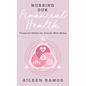 Nursing Our Financial Health: Financial Habits for Overall Well-Being - Hardcover