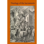 Theology of the Sacraments: A Study in Positive Theology - Paperback