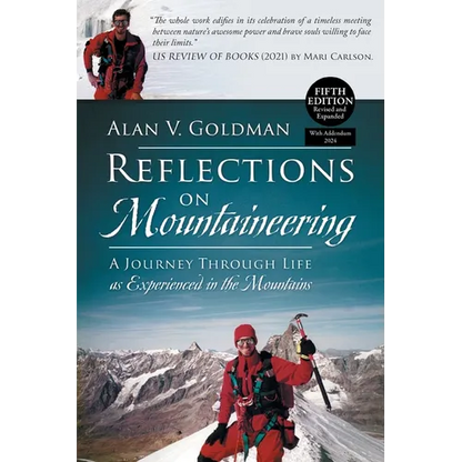 Reflections on Mountaineering: A Journey Through Life as Experienced in the Mountains (FIFTH EDITION, Revised and Expanded) with Addendum: 2024 - Paperback