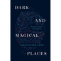 Dark and Magical Places: The Neuroscience of Navigation - Hardcover