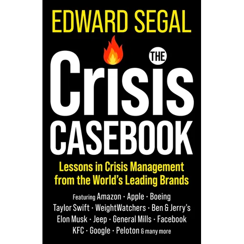 The Crisis Casebook: Lessons in Crisis Management from the World's Leading Brands - Hardcover