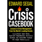 The Crisis Casebook: Lessons in Crisis Management from the World's Leading Brands - Hardcover
