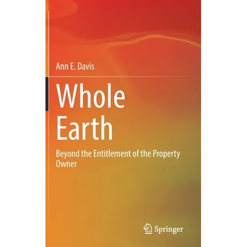 Whole Earth: Beyond the Entitlement of the Property Owner - Hardcover