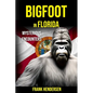 Bigfoot in Florida: Mysterious Encounters - Paperback