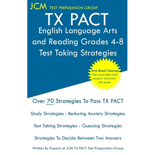 TX PACT English Language Arts and Reading Grades 4-8 - Test Taking Strategies: TX PACT 717 Exam - Free Online Tutoring - New 2020 Edition - The latest - Paperback