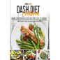 Dash Diet Cookbook: 21-Day Mediterranean Dash Diet Meal Plan to Improve Your Health and Lose Weight with Easy and Quick Recipes. With More - Paperback