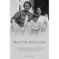 Days We Have Seen: A personal account of an Englishman and his family's experiences in war-torn Cyprus during 1974 and 1975 - Paperback