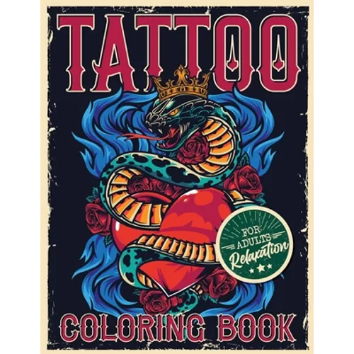 Tattoo Coloring Book for Adults Relaxation: Coloring Pages For Adult Relaxation With Beautiful Modern Tattoo Designs Such As Sugar Skulls, Hearts, Ros - Paperback