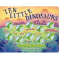 Ten Little Dinosaurs: A Counting Storybook - Board Book