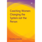 Coaching Women: Changing the System not the Person - Paperback