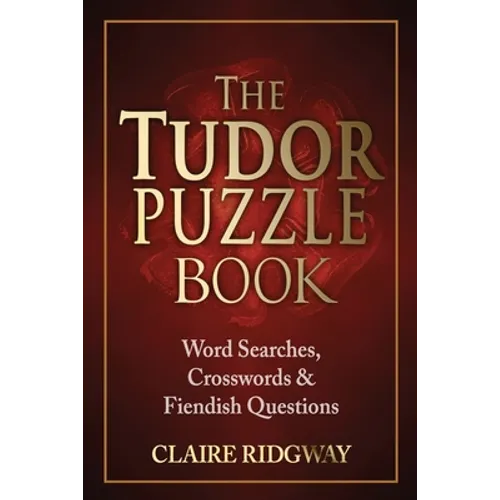 The Tudor Puzzle Book: Word Searches, Crosswords and Fiendish Questions - Paperback