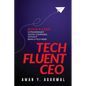 Tech Fluent CEO: Build and Lead Extraordinary Digital Companies, Without Being a Tech Nerd - Paperback
