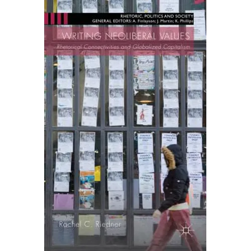 Writing Neoliberal Values: Rhetoric Connectivities and Globalised Capitalism - Hardcover