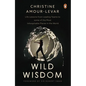 Wild Wisdom: Life Lessons from Leading Teams to Some of the Most Inhospitable Places in the World - Paperback