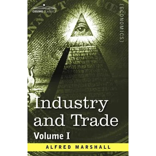 Industry and Trade: Volume I - Paperback