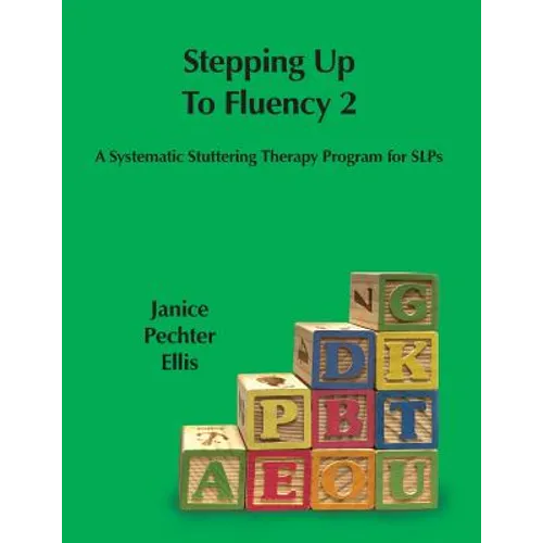 Stepping up to Fluency 2: A Systematic Stuttering Therapy Program for SLPs - Paperback