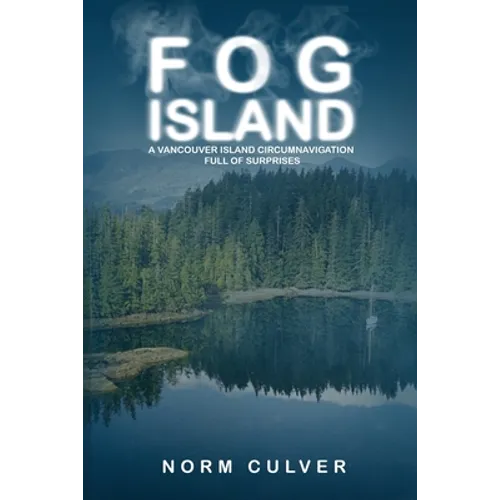 Fog Island: A Vancouver Island Circumnavigation Full of Surprises - Paperback
