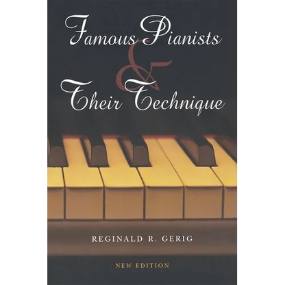 Famous Pianists and Their Technique, New Edition - Paperback
