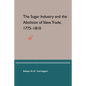 The Sugar Industry and the Abolition of Slave Trade, 1775-1810 - Paperback
