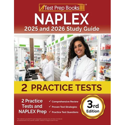 NAPLEX 2025 and 2026 Study Guide: 2 Practice Tests and NAPLEX Prep [3rd Edition] - Paperback