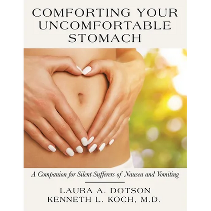 Comforting Your Uncomfortable Stomach: A Companion for Silent Sufferers of Nausea and Vomiting - Paperback