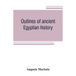 Outlines of ancient Egyptian history - Paperback