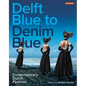 Delft Blue to Denim Blue: Contemporary Dutch Fashion - Paperback