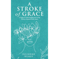 A Stroke of Grace: A Guide to Understanding and Living With an Acquired Brain Injury - Hardcover