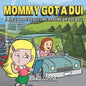 Mommy Got a DUI: A Kid's Guide To Getting Around On The Bus - Paperback