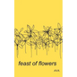 feast of flowers - Paperback