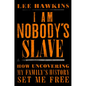 I Am Nobody's Slave: How Uncovering My Family's History Set Me Free - Hardcover