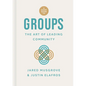 A Short Guide to Groups: The Art of Leading Community - Hardcover