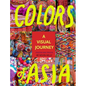 Colors of Asia: A Visual Journey - Hardcover