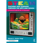 STEAM Teaching and Learning Through the Arts and Design: A Practical Guide for PK-12 Educators - Paperback