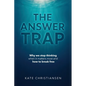 The Answer Trap: Why we stop thinking when it matters most and how to break free - Paperback