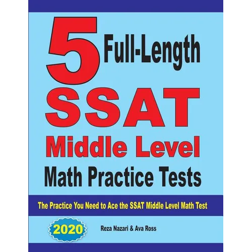 5 Full-Length SSAT Middle Level Math Practice Tests: The Practice You Need to Ace the SSAT Middle Level Math Test - Paperback