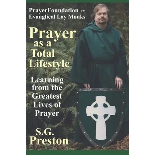 Prayer as a Total Lifestyle: Learning from the Greatest Lives of Prayer - Paperback