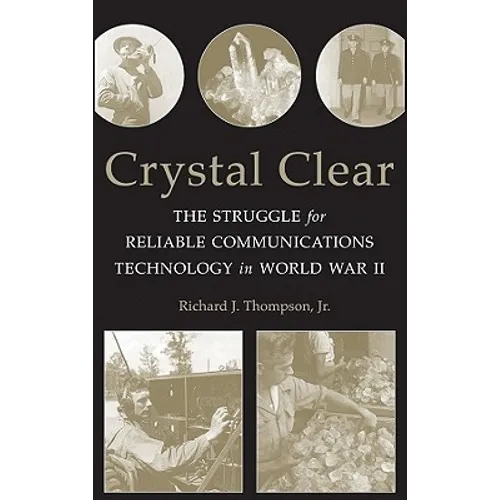 Crystal Clear: The Struggle for Reliable Communications Technology in World War II - Paperback