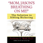 Mom, Jason's Breathing on Me!: The Solution to Sibling Bickering - Paperback